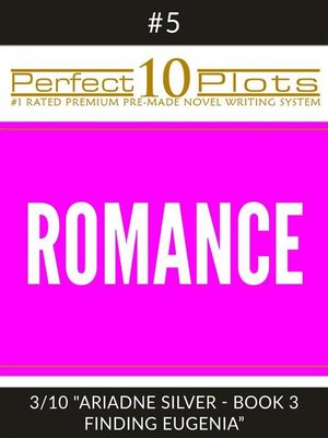 cover image of Perfect 10 Romance Plots #5-3 "ARIADNE SILVER--BOOK 3 FINDING EUGENIA"
